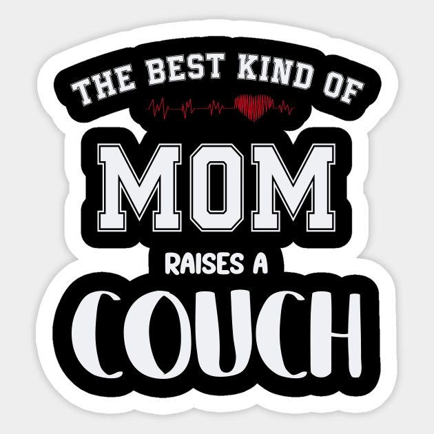 The best kind of mom raise a couch Sticker by SCOTT CHIPMAND